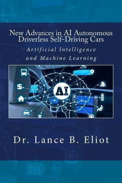 New Advances in AI Autonomous Driverless Self-Driving Cars: Artificial Intelligence and Machine Learning - Eliot, Lance