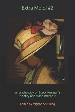 Extra MoJo! #2: an anthology of Black women's poetry and flash memoir - King, Mignon Ariel
