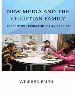 New Media and the Christian Family: Experiences from the USA and Africa - Emeh, Wilfred E.