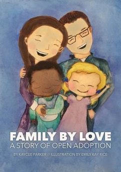 Family By Love: A Story of Open Adoption - Parker, Kaycee