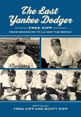 The Last Yankee Dodger: Fred Kipp from Brooklyn to LA and the Bronx