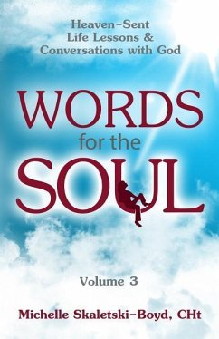 Words For The Soul Volume 3: Heaven-Sent Life Lessons & Conversations with God - Skaletski-Boyd, Michelle
