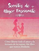 Secretos De Mujer Fascinante (Spanish Translation of the Book: Secrets of Fascinating Womanhood)