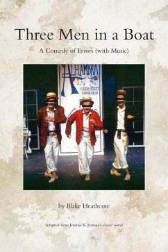 Three Men in a Boat: A Theatrical Comedy - Jerome, Jerome K.; Heathcote, Blake
