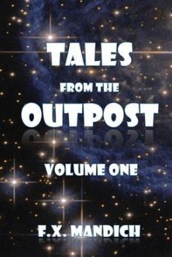 Tales From The Outpost Volume One - Mandich, F. X.