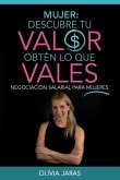 Mujer: Descubre tu valor, obten lo que vales