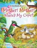 Mother! Mother! Where's My Color?