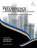 Restoring the Preeminence of Jesus Christ in Business: The Ultimate Unfair Competitive Advantage