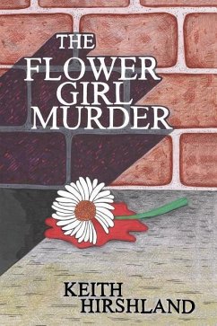 The Flower Girl Murder - Hirshland, Keith