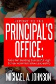 Report To The Principal's Office: Tools for Building Successful High School Administrative Leadership