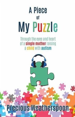 A Piece To My Puzzle: Through the eyes and heart of a single mother raising a child with autism - Weatherspoon, Precious Tameka