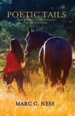 Poetic Tails: The mystical connection of horse and rider - Ness, Marc C.