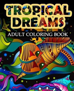 Tropical Dreams: Adult coloring Book - Gray, Easton; Coloring, Blue Diamonds