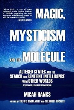 Magic, Mysticism and the Molecule: Altered States and the Search for Sentient Intelligence from Other Worlds - Hanks, Micah A.