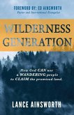 Wilderness Generation: How God can use a wandering people to claim the promised land.