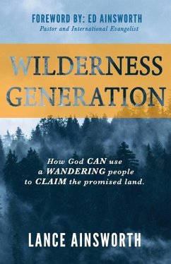 Wilderness Generation: How God can use a wandering people to claim the promised land. - Ainsworth, Lance