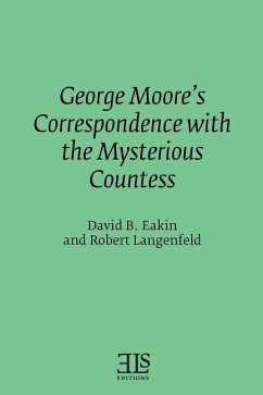 George Moore's Correspondence with the Mysterious Countess - Langenfeld, Robert; Eakin, David B.