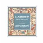 The Workbook, Healing Through Art: the companion to TENDING TO MY WOUNDS, Coping with Grief One Square at a Time