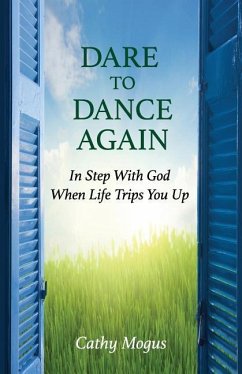 Dare to Dance Again: In Step With God When Life Trips You Up - Mogus, Cathy