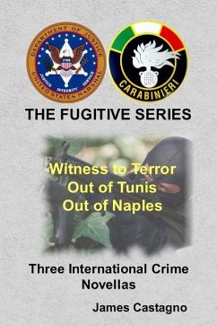 The Fugitive Series: Witness to Terror, Out of Tunis, Out of Naples, 3 Novellas - Castagno, James