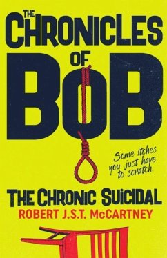 The Chronicles of Bob: The Chronic Suicidal - McCartney, Robert J. S. T.