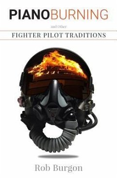 Piano Burning and Other Fighter Pilot Traditions - Burgon, Rob