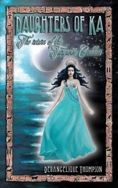 Daughters of Ka: The Return of the Turquoise Goddess - Thompson, Debangelique