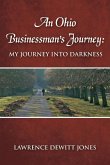 An Ohio Businessman's Journey: : My Journey Into Darkness