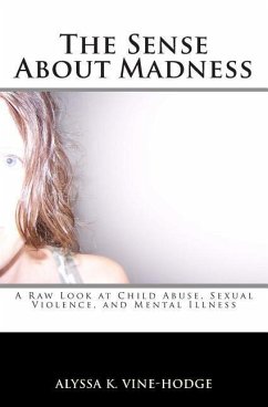 The Sense About Madness: A Raw Look at Child Abuse, Sexual Violence, and Mental Illness - Vine-Hodge, Alyssa K.