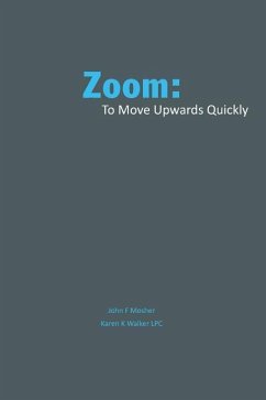 Zoom: : to move quickly upward - Walker, Lpc Karen K.; Mosher, John