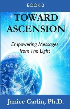 Toward Ascension: Empowering Messages from The Light Book 2 - Carlin, Janice