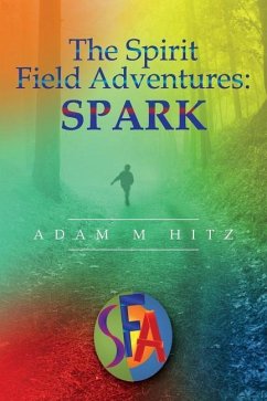The Spirit Field Adventures: Spark - Hitz, Adam M.