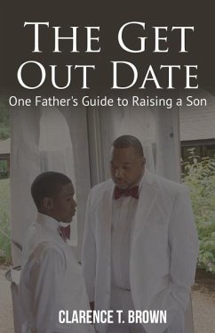 The Get Out Date: One Father's Guide to Raising a Son - Brown, Clarence T.