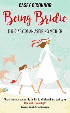 Being Bridie: The Diary of an Aspiring Mother - O'Connor, Casey