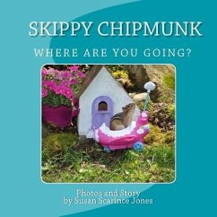 Skippy ChipMunk Where are you going? - Jones, Susan Scarince