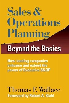 Sales & Operations Planning: Beyond the Basics - Stahl, Robert A.; Wallace, Thomas F.