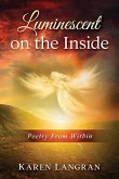 Luminescent On The Inside: Poetry From Within