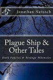 Plague Ship & Other Tales: Dark Fancies & Strange Whimsies
