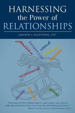 Harnessing the Power of Relationships - Bluestone Cfp(r), Andrew S.