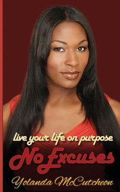 Live Your Life On Purpose, No Excuses: Dream It, Believe It, Achieve It - McCutcheon, Yolanda