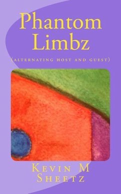 Phantom Limbz: (alternating host and guest) - Sheetz, Kevin M.