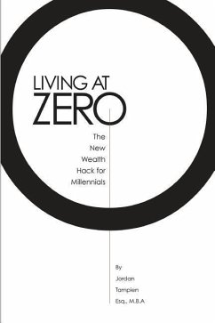 Living At Zero: The New Wealth Hack for Millennials - Tampien, Jordan