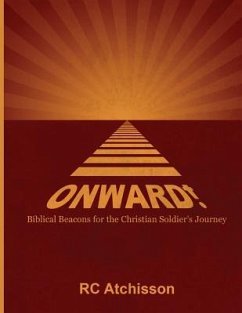 Onward! Biblical Beacons for the Christian Soldier's Journey - Atchisson, Rc