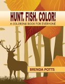 Hunt. Fish. Color!: A Coloring Book for Everyone