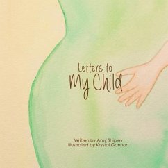 Letters to My Child: A Children's Book About How Babies Grow - Shipley, Amy