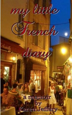 my little French diary: a sojourn along the Cote d'Azur - Jeffery, Karen