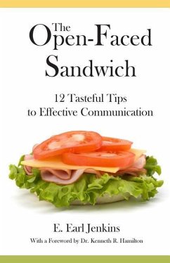 The Open-Faced Sandwich: 12 Tasteful Tips to Effective Communication - Jenkins, E. Earl