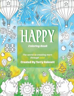 Happy Coloring Book: The Secret To Creating More Through Color - Robnett, Terry