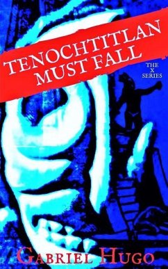 Tenochtitlan Must Fall - Hugo, Gabriel