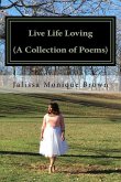 Live Life Loving (A Collection of Poems)